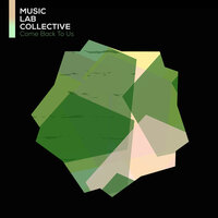 Come Back To Us - Music Lab Collective