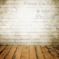 Problem Child - Prince Da Pistol & Mia Vee