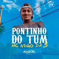 Pontinho do Tum - Mc Nego Da 3