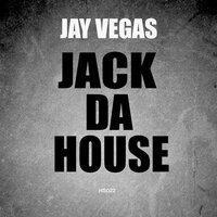 Jack Da House - Jay Vegas
