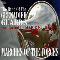 The Grenadiers - The Band of the Grenadier Guards & Major F.J. Harris