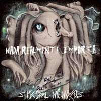Nada Realmente Importa - Suicidal Memories