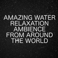 Ambience Of Water - Ambient Nature White Noise