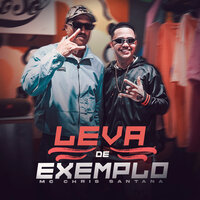 Leva De Exemplo - Mc Chris Santana