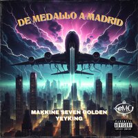 De Medallo a Madrid - Makkine Seven Golden & yeyking