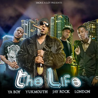 The Life - Yukmouth & Ya Boy & Jay Rock & London
