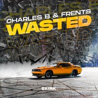 Wasted - Charles B & Frents