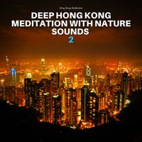 Unwind (Nature Sounds) - Hong Kong Meditation
