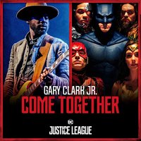 Come Together - Gary Clark, Jr. & Tom Holkenborg aka Junkie XL
