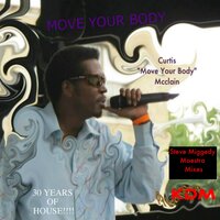 Move Your Body (The House Music Anthem) - Curtis "Move Your Body" Mcclain & Steve Miggedy Maestro