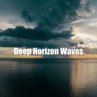 Calm Waves Water to Reduce Your Stress - Deep Horizon Waves