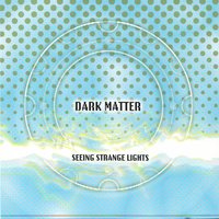 Seeing Strange Lights - Dark Matter