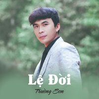 Lệ Đời - Trường Sơn