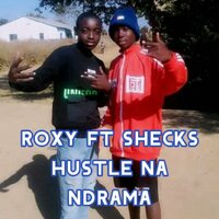 Hustle Na Ndrama - Roxy & Shecks & Emmanuel Phiri