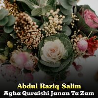 Agha Quraishi Janan Ta Zam - Abdul Raziq Salim