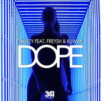 Dope - Tweezy feat. Freysh & Kuwan & Tweezy & Freysh & Kuwan