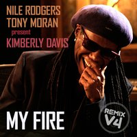 My Fire - Nile Rodgers & Kimberly Davis & Tony Moran