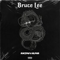 Bruce Lee - Alpha & Kacimo & Blazy
