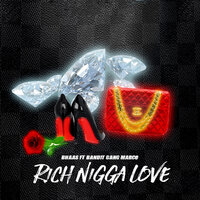Rich Nigga Love - Bhaas & Bandit Gang Marco