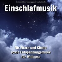 Einschlafmusik zum Relaxen und Einschlummern - Einschlafmusik Kinder & Entspannungsmusik & Baby Einschlafmusik