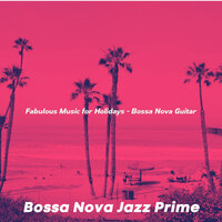 Fabulous Music for Traveling - Bossa Nova Jazz Prime