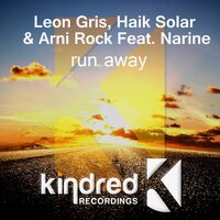 Run Away - Leon Gris & Haik Solar & Arni Rock & Narine