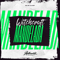 Witchcraft Mandelada - DJ GS7 & Authentic Records & MC Gw