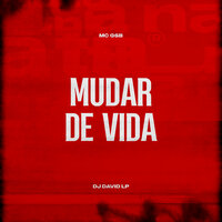Mudar de Vida - MC GSB & Dj David LP