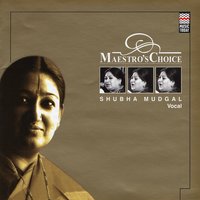 Raga Mala (Ae Mann Kalyan Hove Tero, Madhyalaya In Teetaal) - Shubha Mudgal