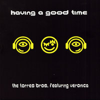 Having a Good Time (Alfresh's Worldwide DJ Dub) - The Torres Bros. & Veronica