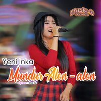 Mundur Alon Alon - Yeni Inka