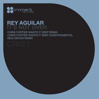 It's Not Over - Rey Aguilar & Chris Fortier