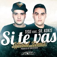 Si Te Vas - Tisu & Sr Kokis