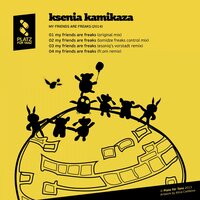 My Friends Are Freaks - Ksenia Kamikaza & Fr.om