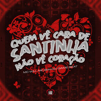 Quem Vê Cara de Santinha Não Vê Coração - MC Wiu & DJ GAME BEAT & MC BIAH & Love Funk