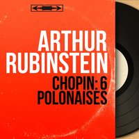 Polonaises, Op. 40: No. 1 in A Major "Military" - Arthur Rubinstein & Фридерик Шопен
