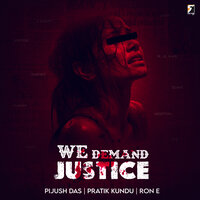 We Demand Justice - Pijush Das & Ron-E & Pratik Kundu