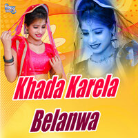 Khada Karela Belanwa - Mohan