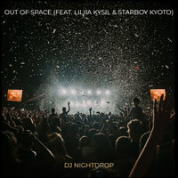 Out of Space - DJ Nightdrop & Liliia Kysil & STARBOY KYOTO