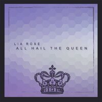 All Hail the Queen - Lia Rose