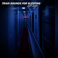Train Sounds for Sleeping Pt.15 - Deep Sleep