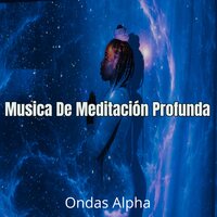 Musica De Meditación Profunda Ondas Alpha - Concentración & Relajación & Concentración
