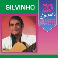 Tu Foste o Sol Que Iluminou a Minha Vida - Silvinho