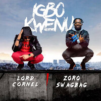 Igbo Kwenu - Lord Cornel & Zoro Swagbag