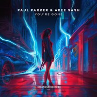 You're Gone - Paul Parker & Abee Sash