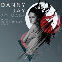 So Many - Danny Jay & Gussy (OG), Delgado
