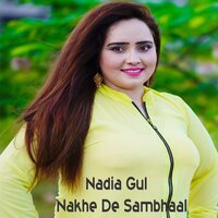 Nakhe De Sambhaal - Nadia gul