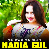 Zama Jawand Zama Zigar Ye - Nadia gul