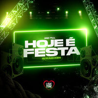 Hoje É Festa - Mc TLL & Love Funk & Dj Kaioken