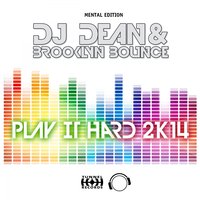 Play It Hard 2K14 - Brooklyn Bounce & DJ Dean